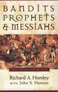 book cover of title "Bandits, Prophets & Messiahs" by Richard A. Horsley