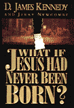 What if Jesus Had Never Been Born?